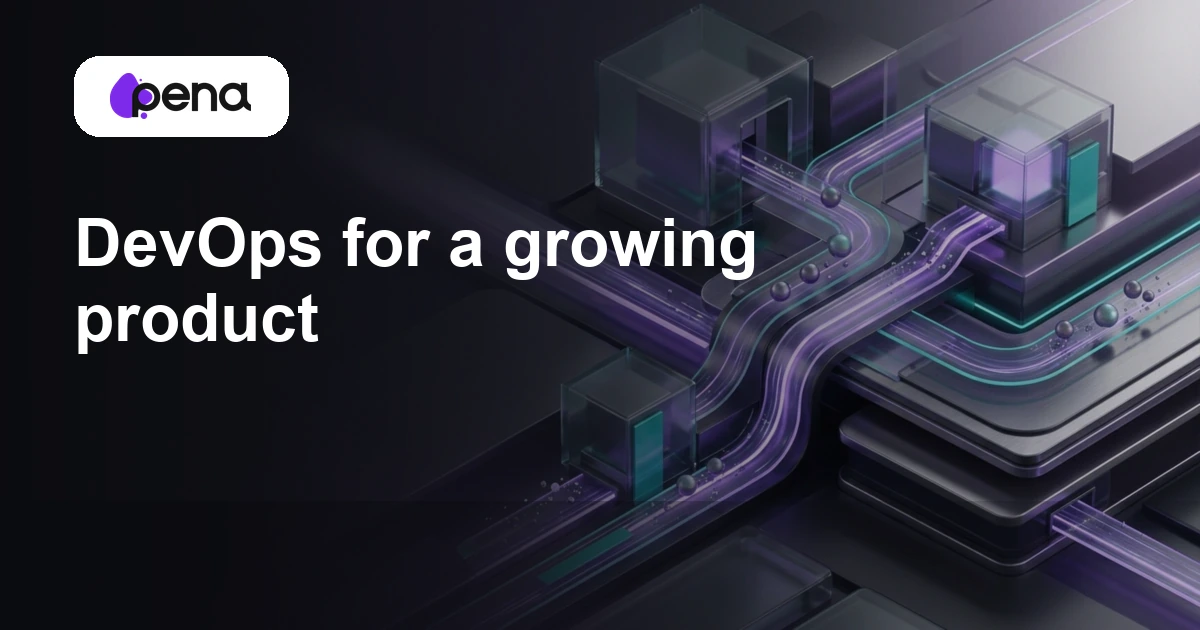 DevOps for a growing product — Pena