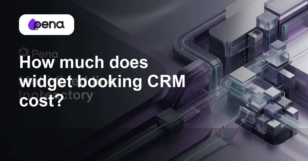 How much does widget booking CRM cost? — Pena
