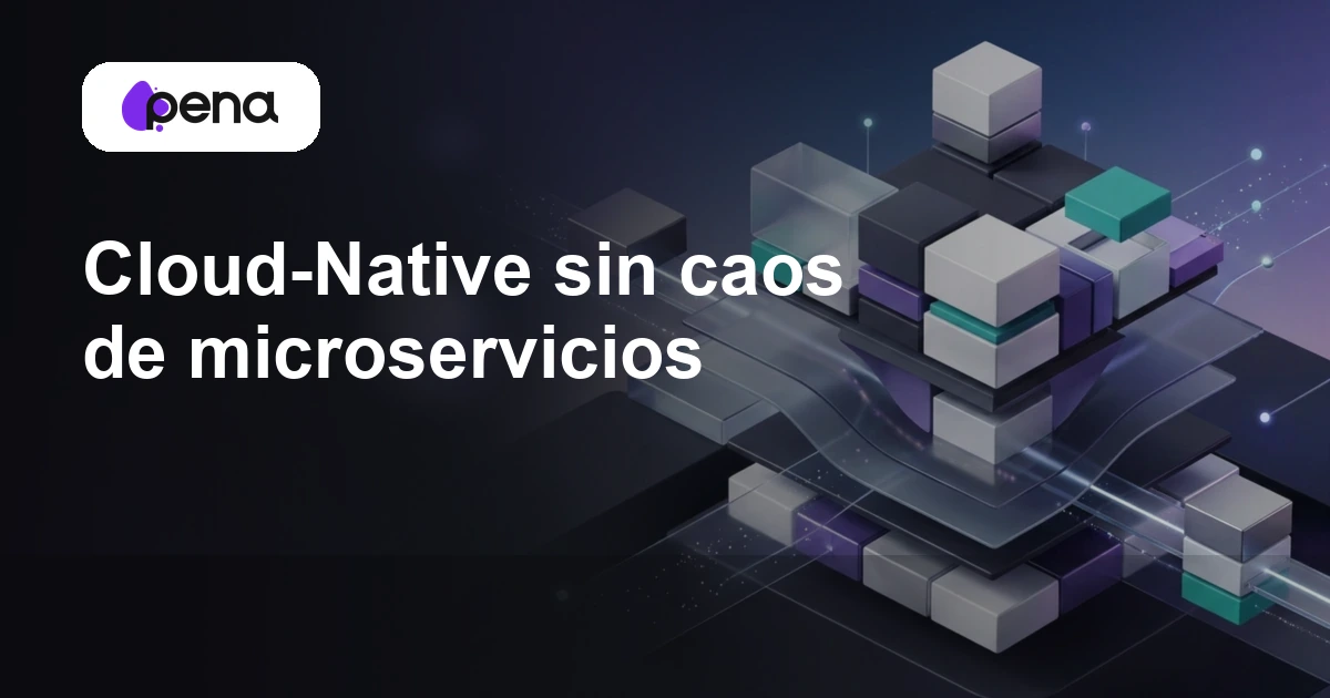 Cloud-Native sin caos de microservicios — Pena