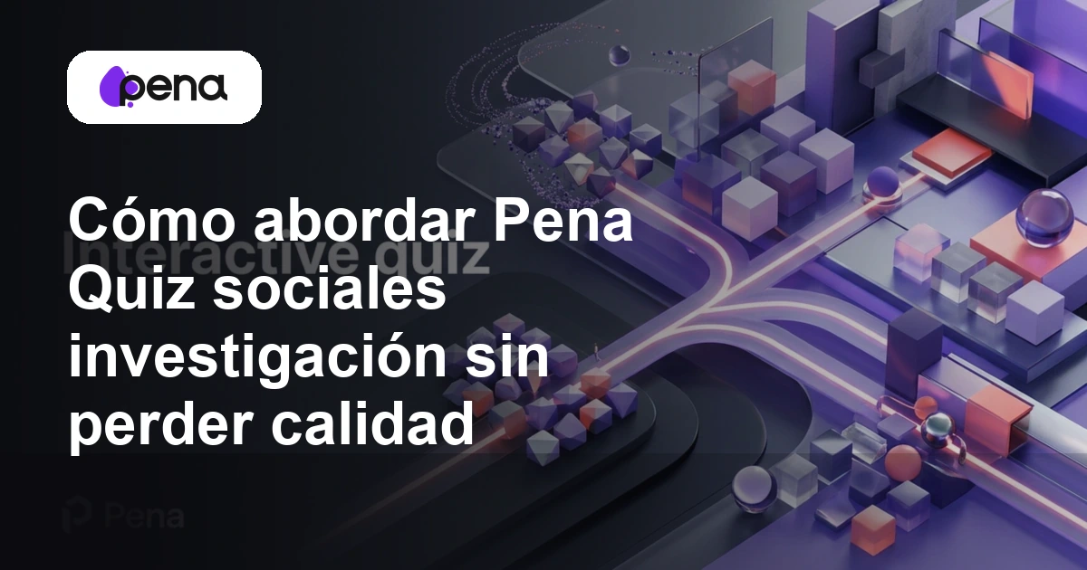 Cómo abordar Pena Quiz sociales investigación sin perder calidad — Pena