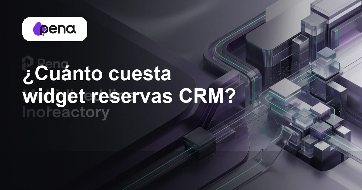 ¿Cuánto cuesta widget reservas CRM? — Pena